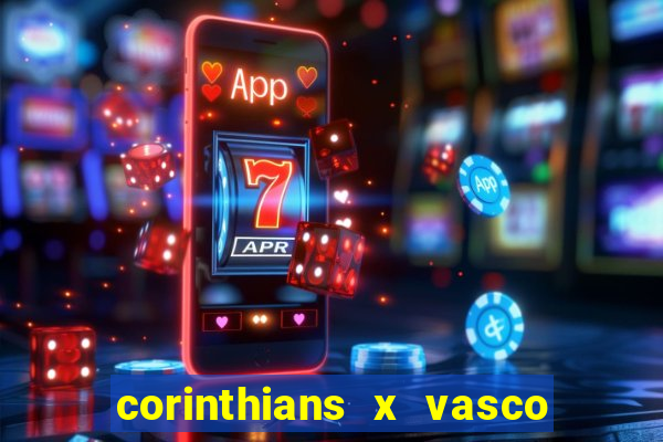 corinthians x vasco da gama ao vivo futemax